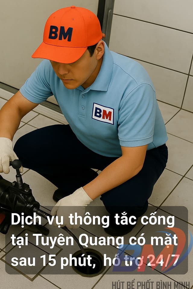 Dịch vụ thông tắc cống tại Tuyên Quang có mặt sau 15 phút, hỗ trợ 24/7
